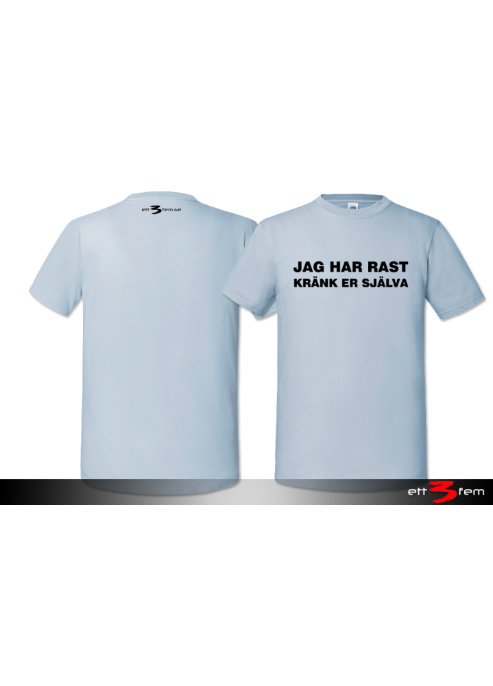 T-Shirt "Jag har rast"