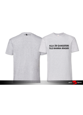 T-Shirt "Alla är gangsters"