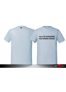 T-Shirt "Alla är gangsters"