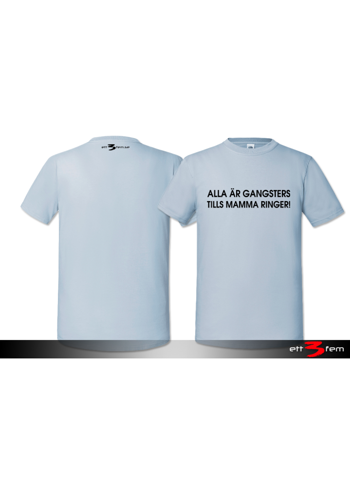 T-Shirt "Alla är gangsters"