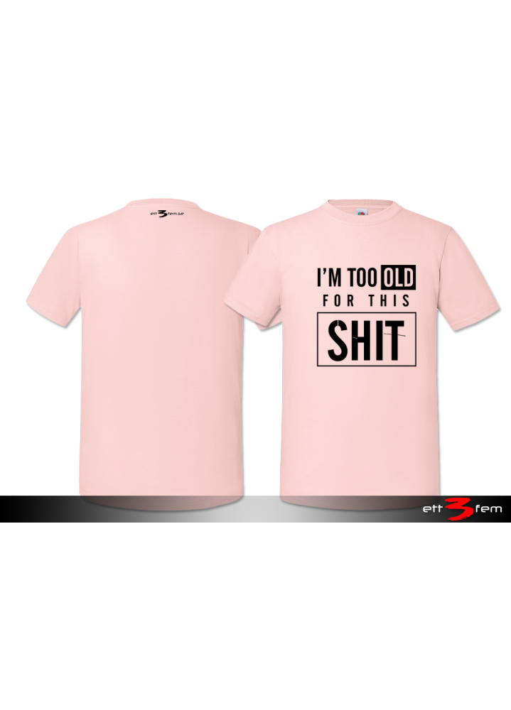 T-Shirt "I'm too old"