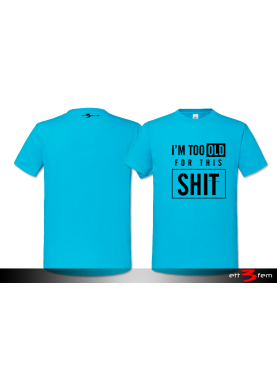 T-Shirt "I'm too old"