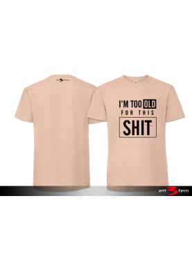 T-Shirt "I'm too old"