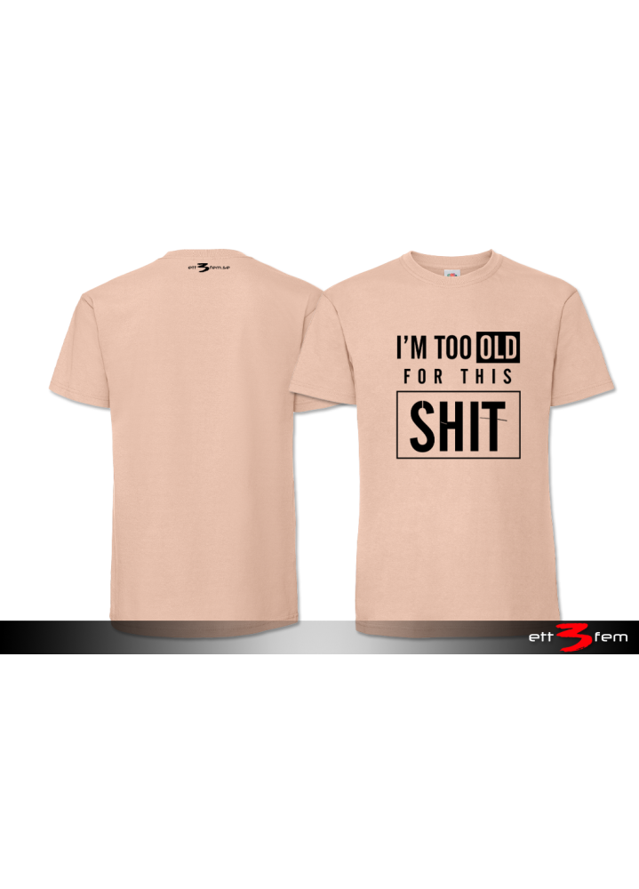 T-Shirt "I'm too old"
