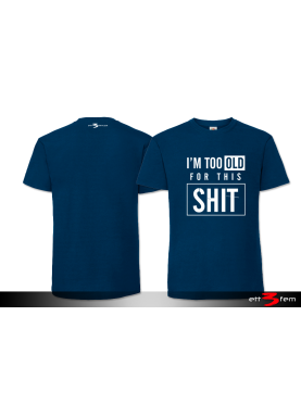 T-Shirt "I'm too old"