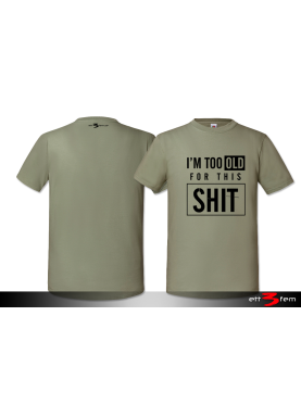 T-Shirt "I'm too old"