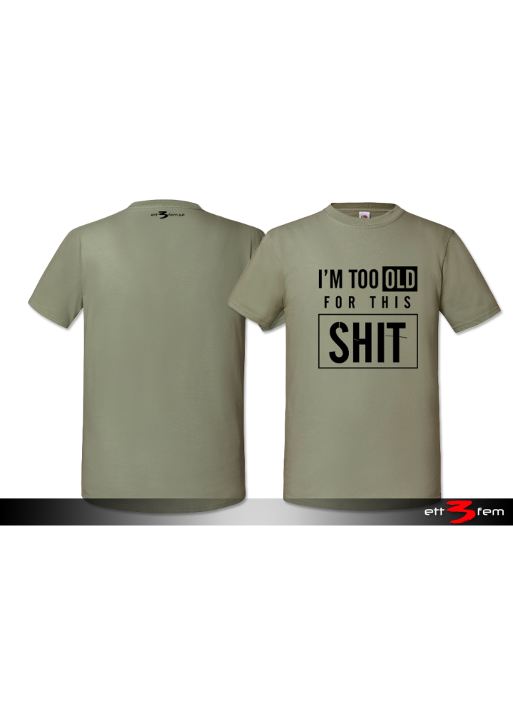 T-Shirt "I'm too old"