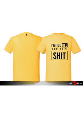 T-Shirt "I'm too old"