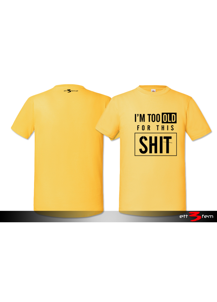 T-Shirt "I'm too old"